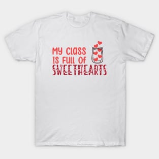 My Class Is Full Of Sweethearts, Valentine's Day Teacher T-Shirt